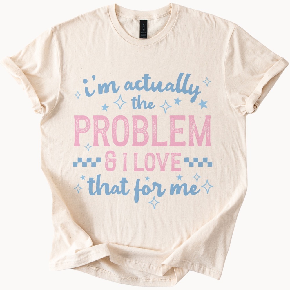 I'm Actually The Problem Sarcastic Graphic Tee with Stars